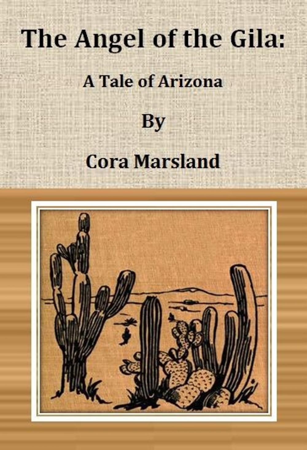 Big bigCover of The Angel of the Gila: A Tale of Arizona