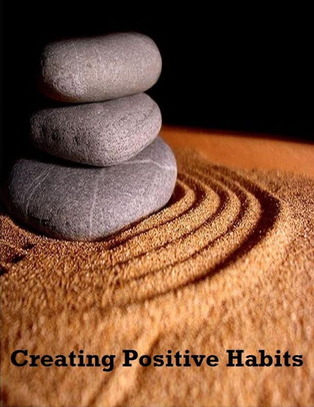 Big bigCover of Creating Positive Habits