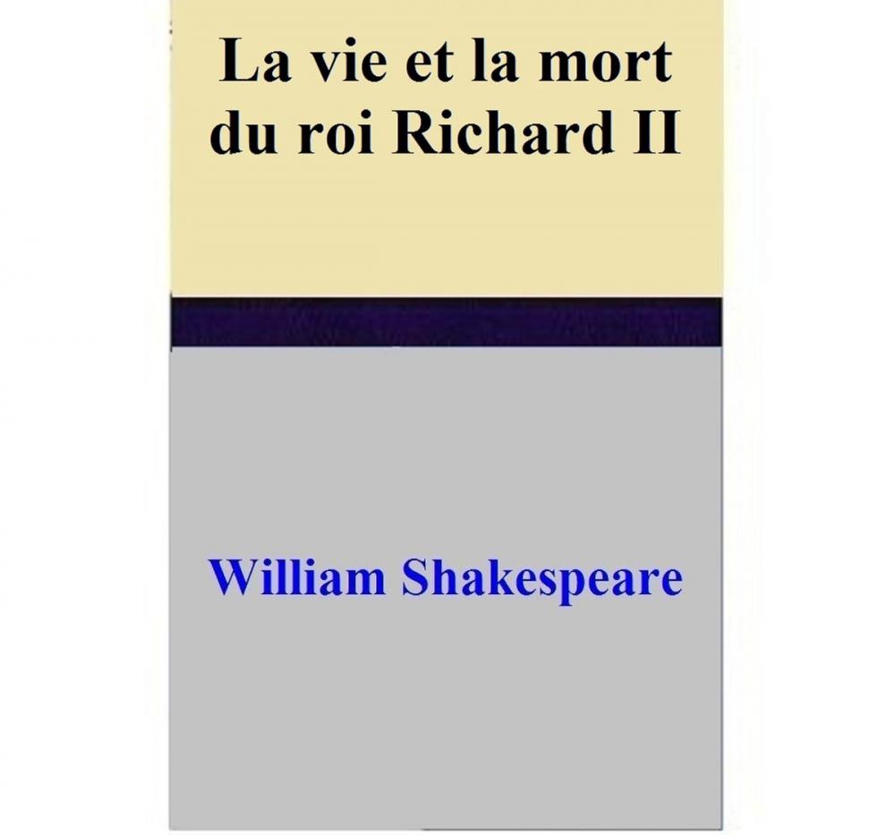 Big bigCover of La vie et la mort du roi Richard II