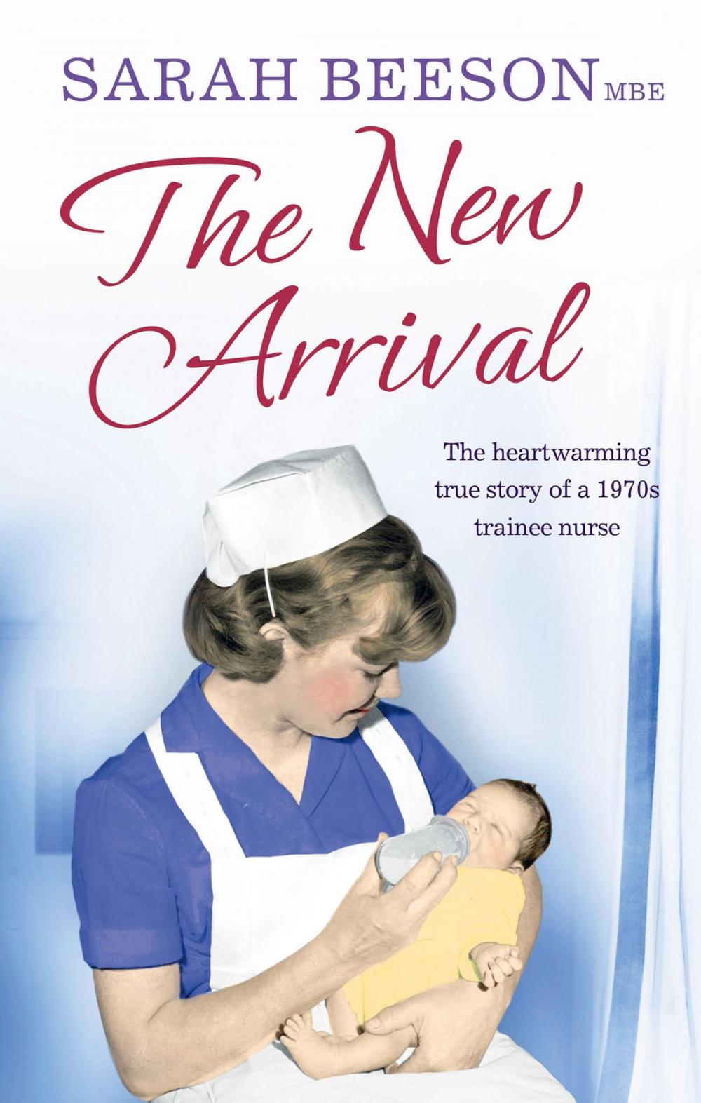 Big bigCover of The New Arrival: The Heartwarming True Story of a 1970s Trainee Nurse