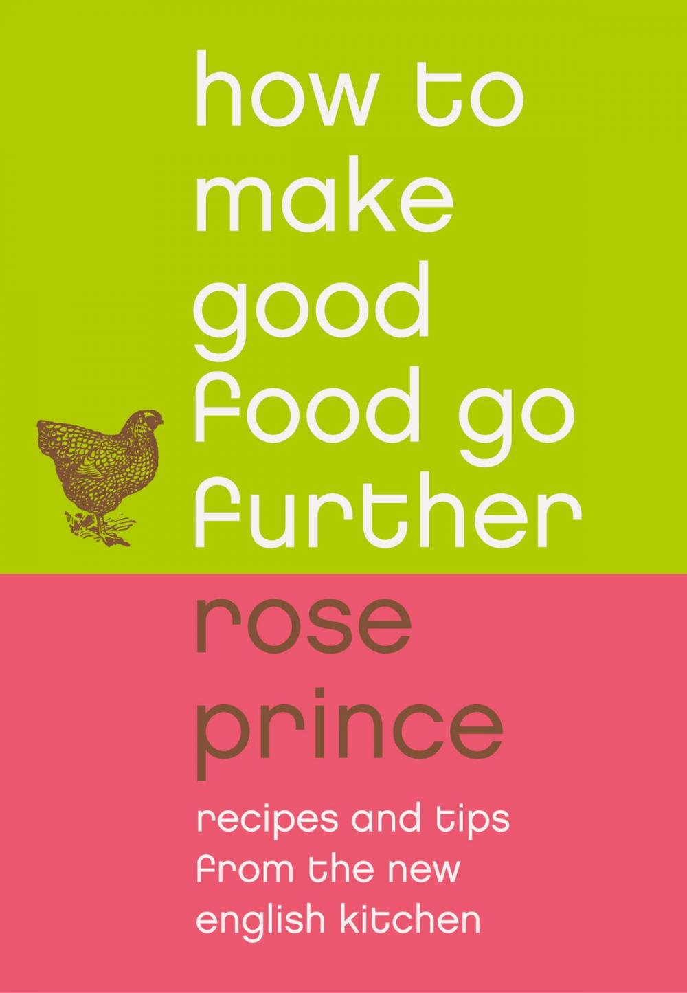 Big bigCover of How To Make Good Food Go Further: Recipes and Tips from The New English Kitchen