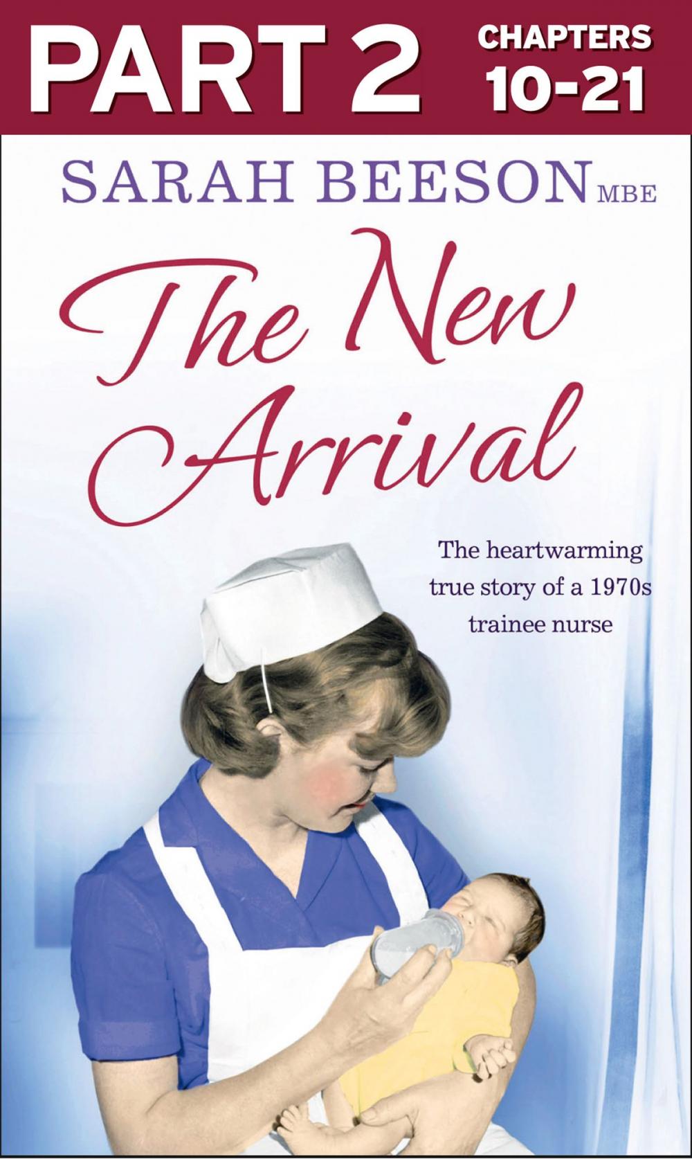 Big bigCover of The New Arrival: Part 2 of 3: The Heartwarming True Story of a 1970s Trainee Nurse