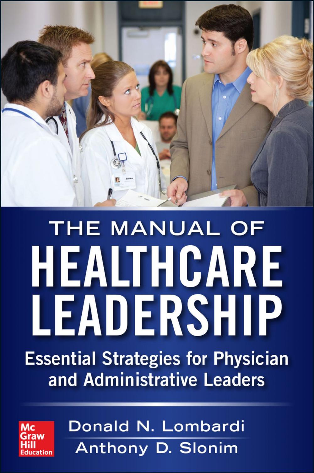 Big bigCover of Manual of Healthcare Leadership - Essential Strategies for Physician and Administrative Leaders