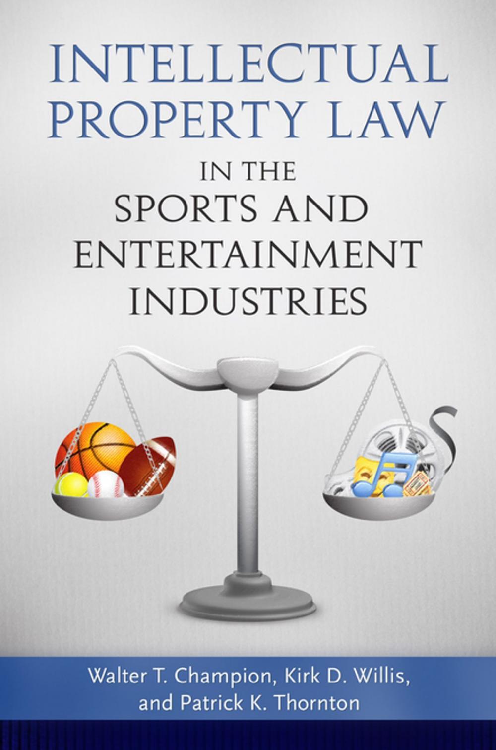 Big bigCover of Intellectual Property Law in the Sports and Entertainment Industries