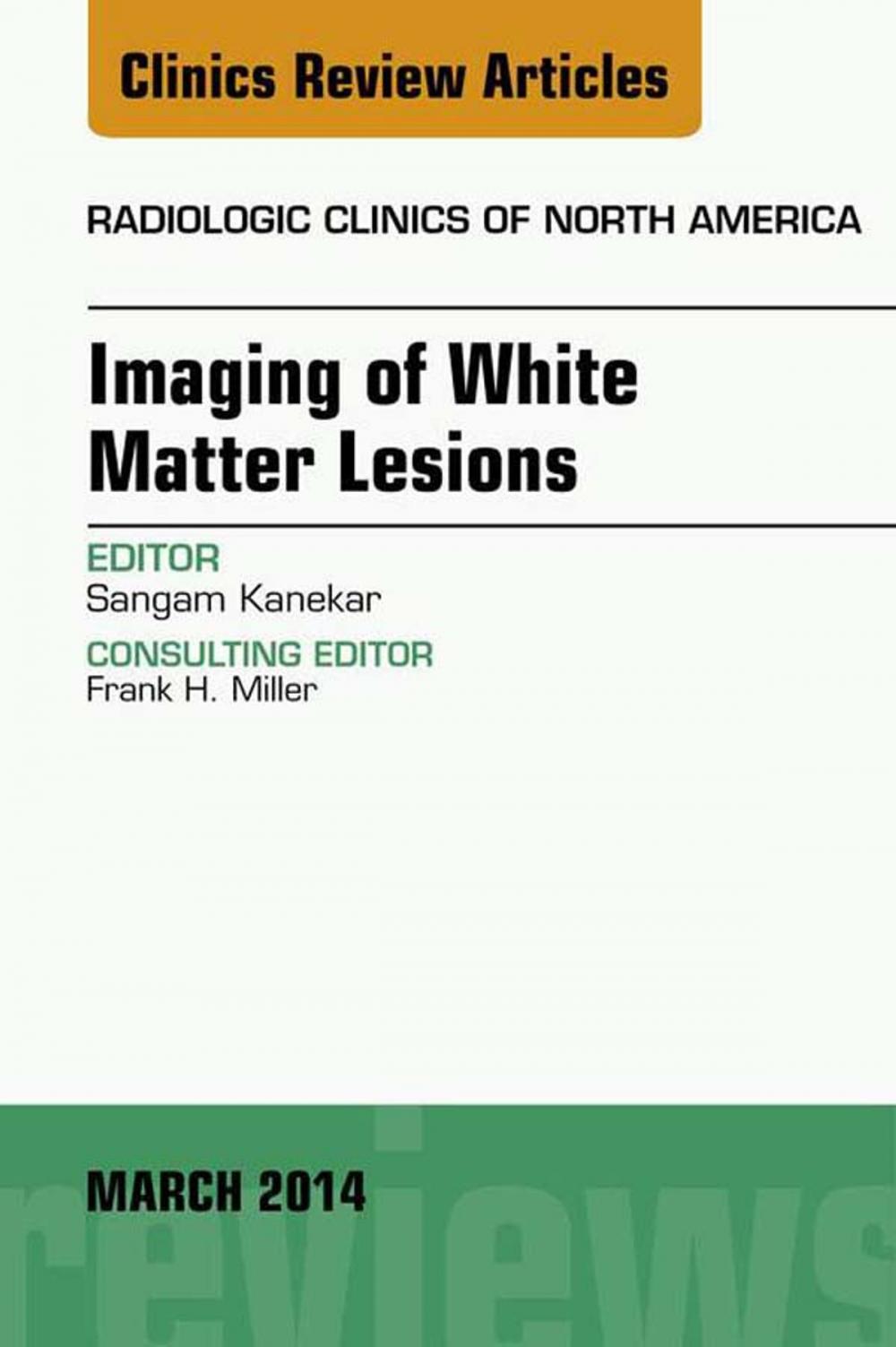 Big bigCover of Imaging of White Matter, An Issue of Radiologic Clinics of North America, E-Book