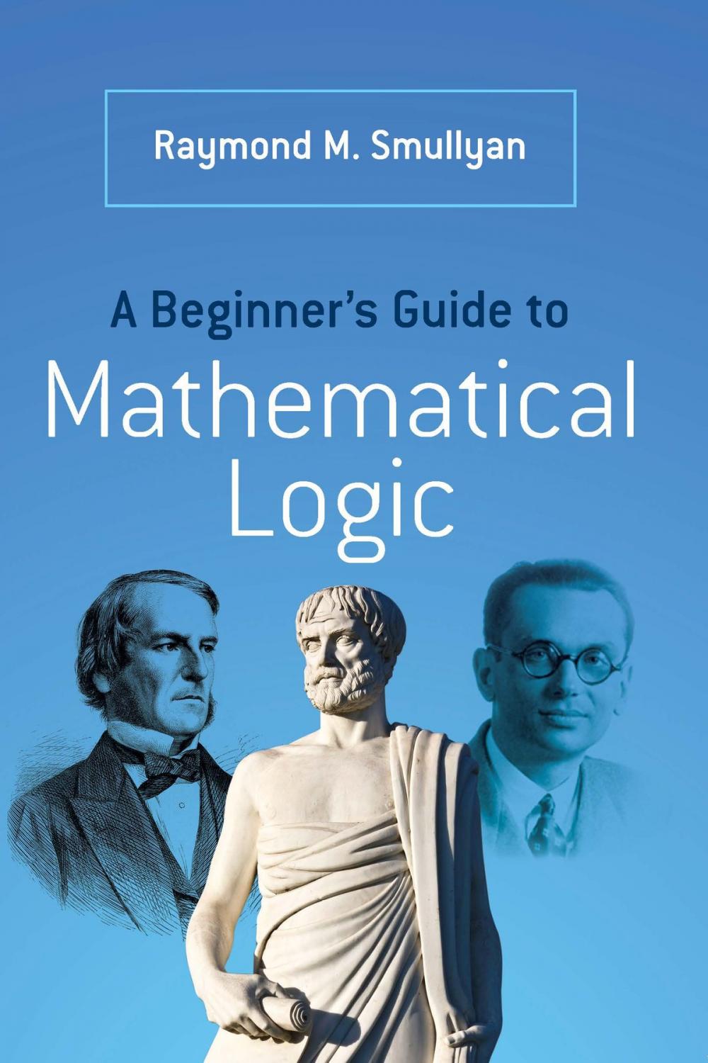 Big bigCover of A Beginner's Guide to Mathematical Logic