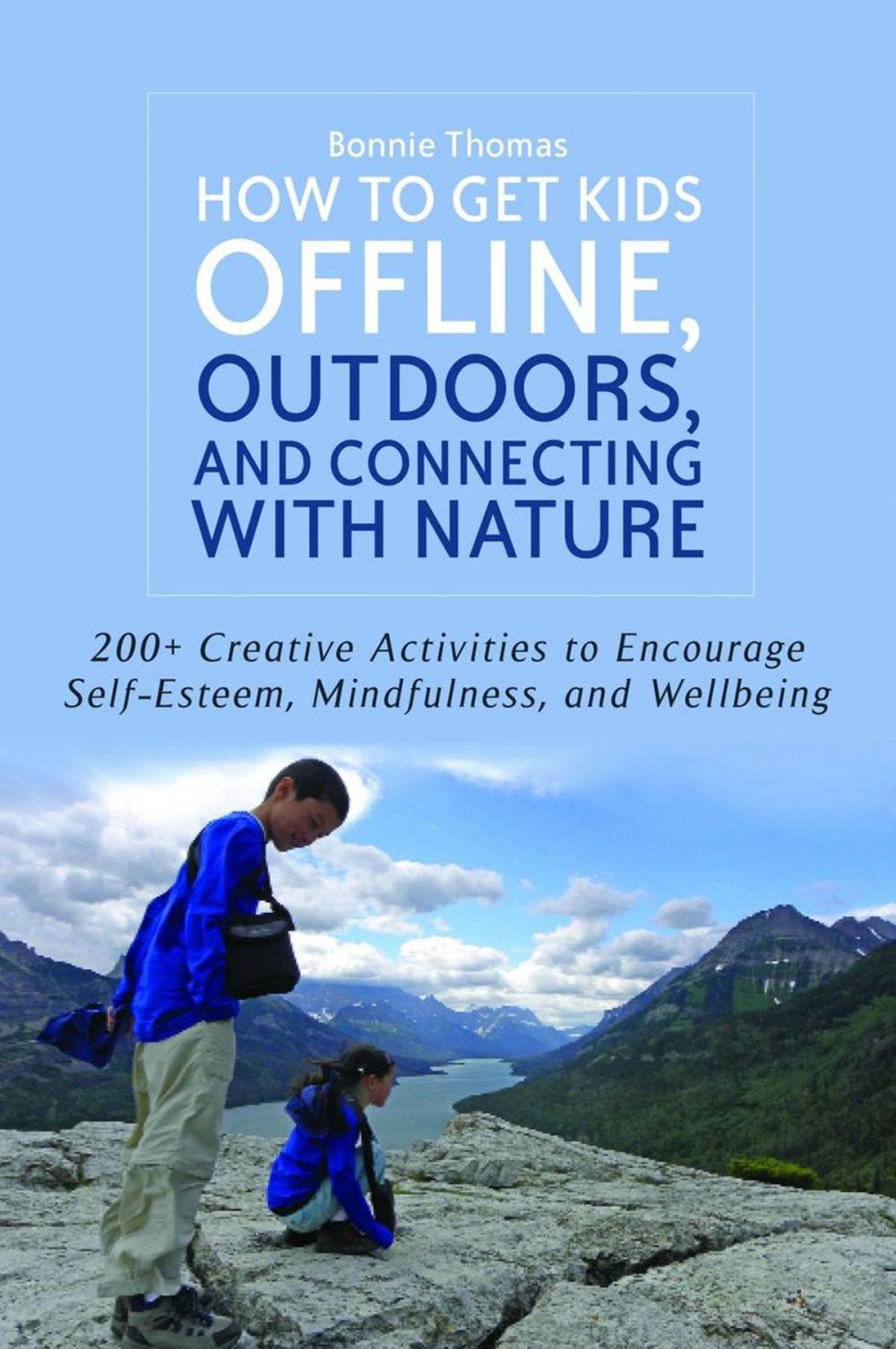 Big bigCover of How to Get Kids Offline, Outdoors, and Connecting with Nature