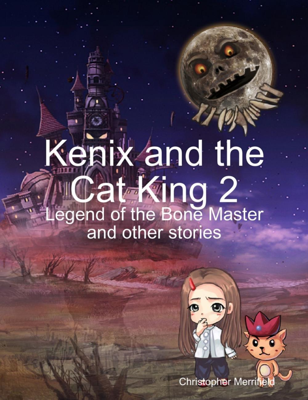 Big bigCover of Kenix and the Cat King 2 - Legend of the Bone Master and Other Stories