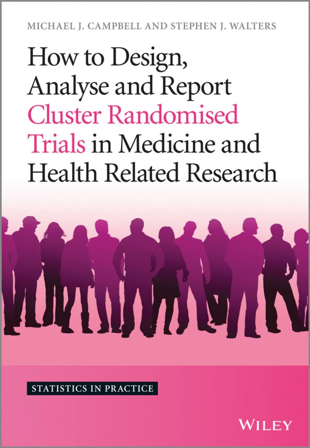 Big bigCover of How to Design, Analyse and Report Cluster Randomised Trials in Medicine and Health Related Research