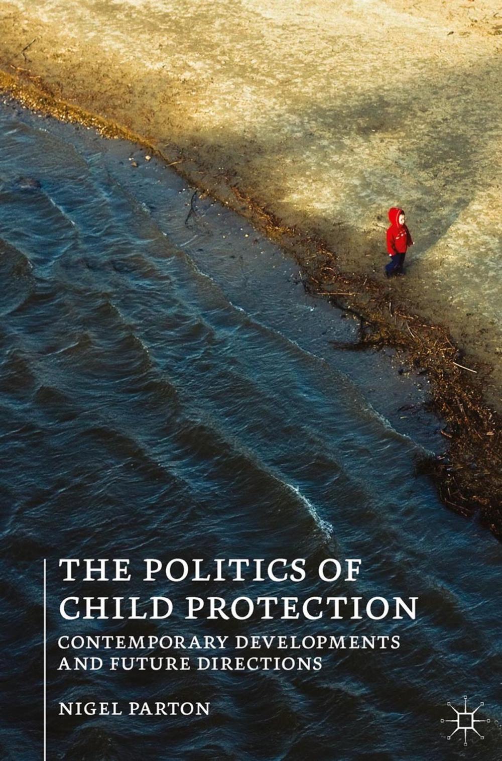 Big bigCover of The Politics of Child Protection