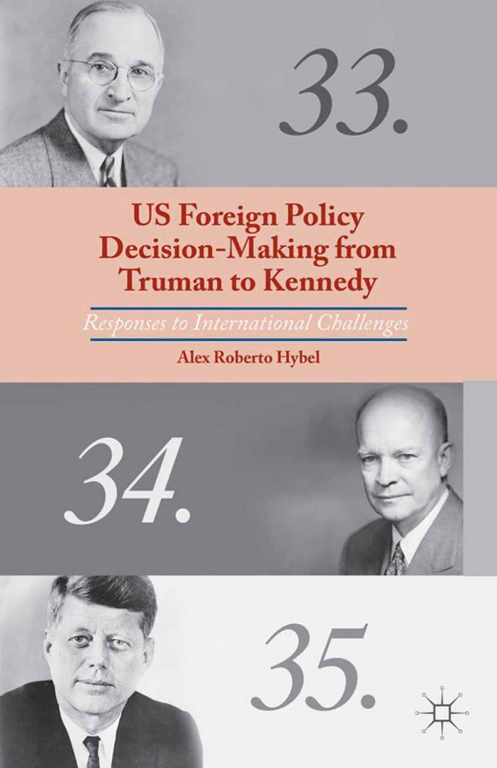 Big bigCover of US Foreign Policy Decision-Making from Truman to Kennedy