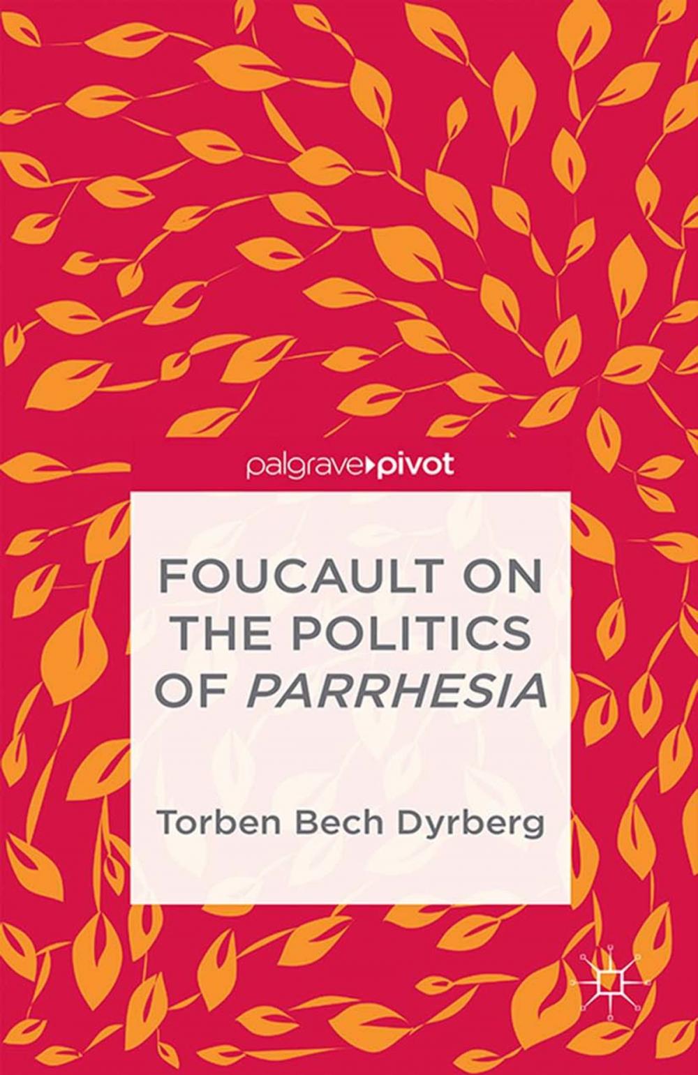 Big bigCover of Foucault on the Politics of Parrhesia