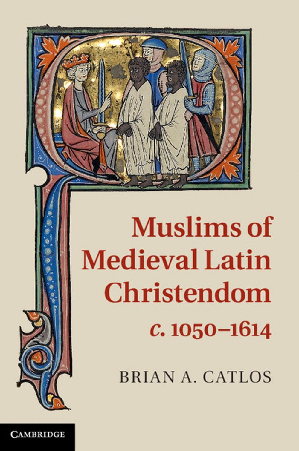 Big bigCover of Muslims of Medieval Latin Christendom, c.1050–1614