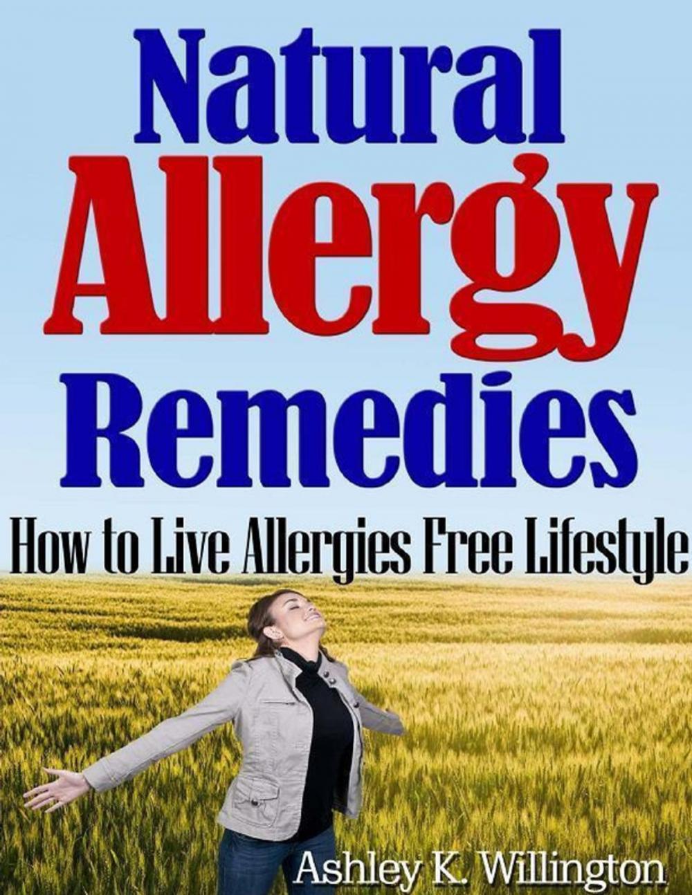 Big bigCover of Natural Allergy Remedies: How to Live Allergies Free Lifestyle