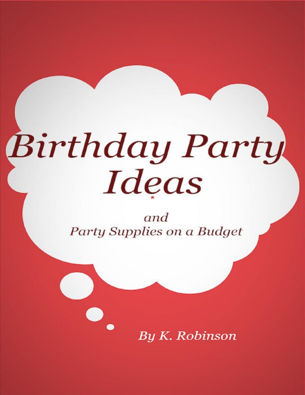 Big bigCover of Birthday Party Ideas and Party Supplies on a Budget