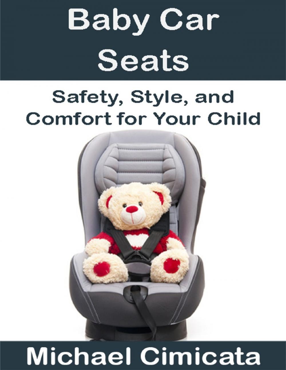 Big bigCover of Baby Car Seats: Safety, Style, and Comfort for Your Child