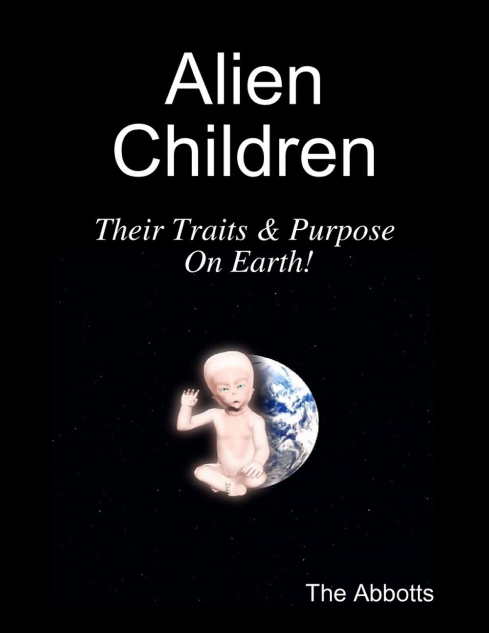 Big bigCover of Alien Children - Their Traits & Purpose On Earth!