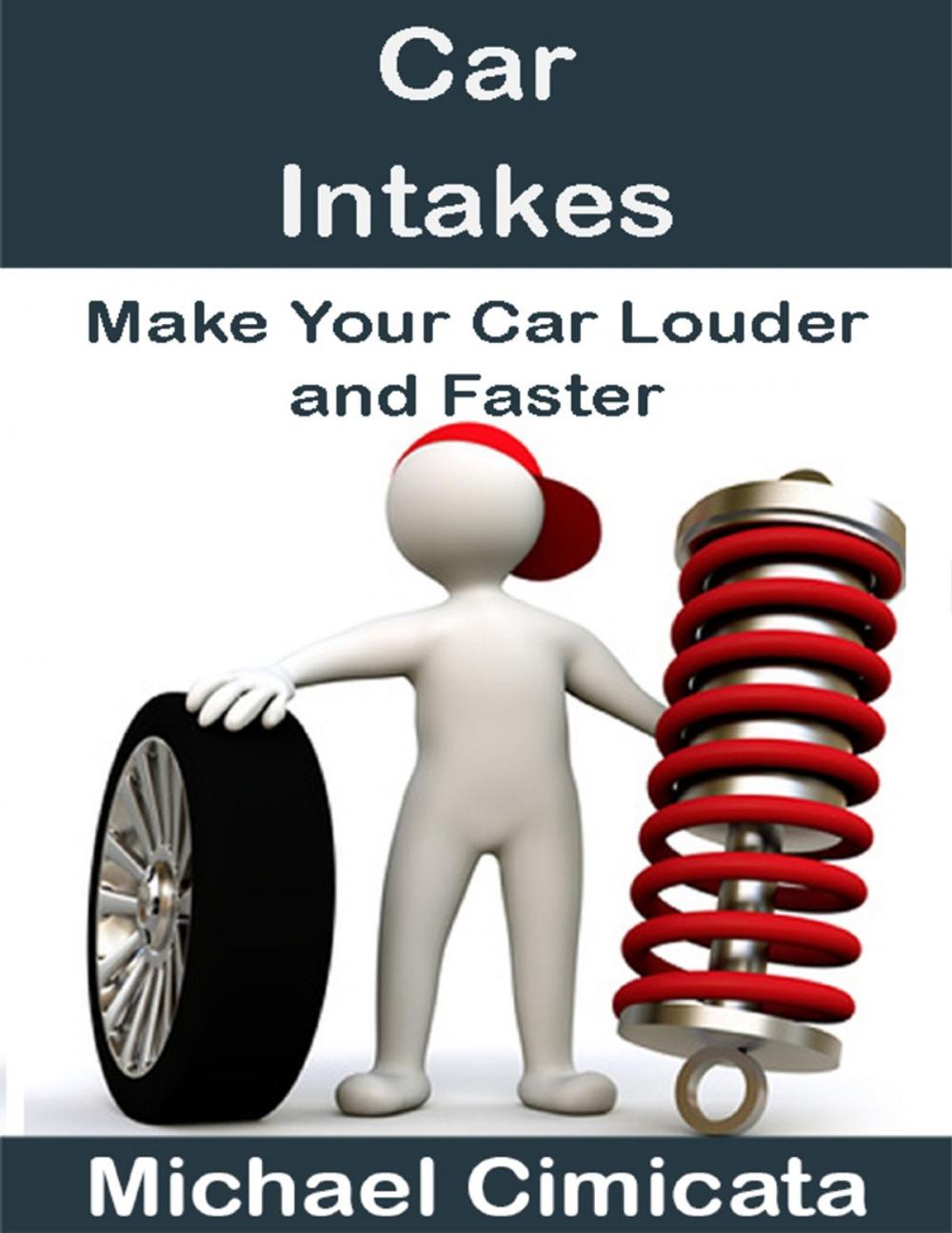 Big bigCover of Car Intakes: Make Your Car Louder and Faster