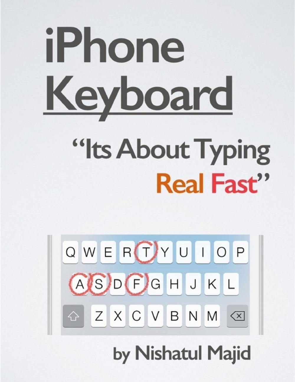 Big bigCover of iPhone Keyboard: Its About Typing Real Fast