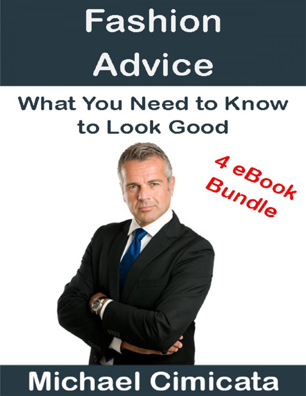 Big bigCover of Fashion Advice: What You Need to Know to Look Good (4 eBook Bundle)