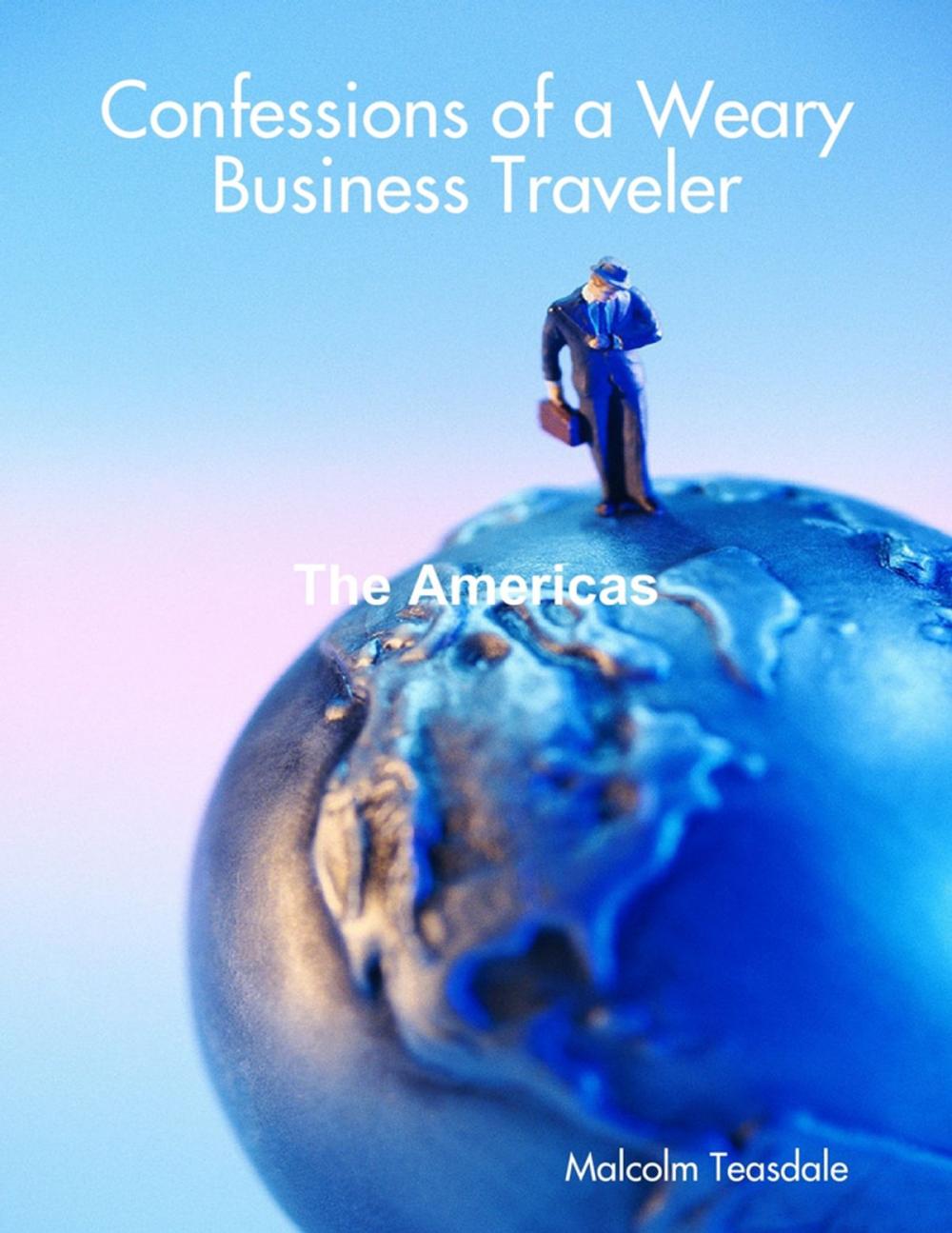 Big bigCover of Confessions of a Weary Business Traveler - The Americas