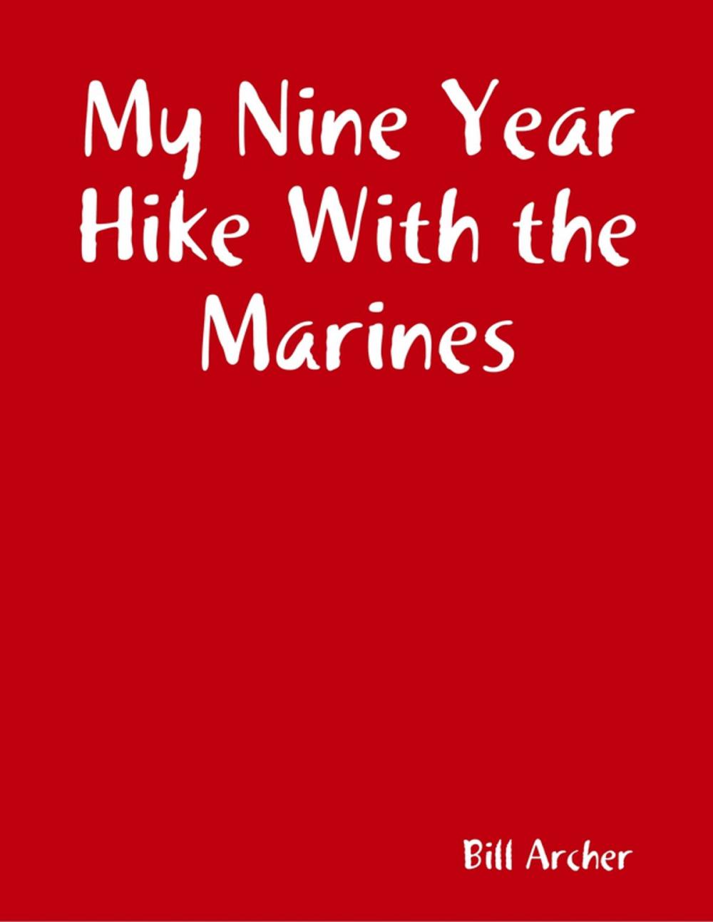 Big bigCover of My Nine Year Hike With the Marines