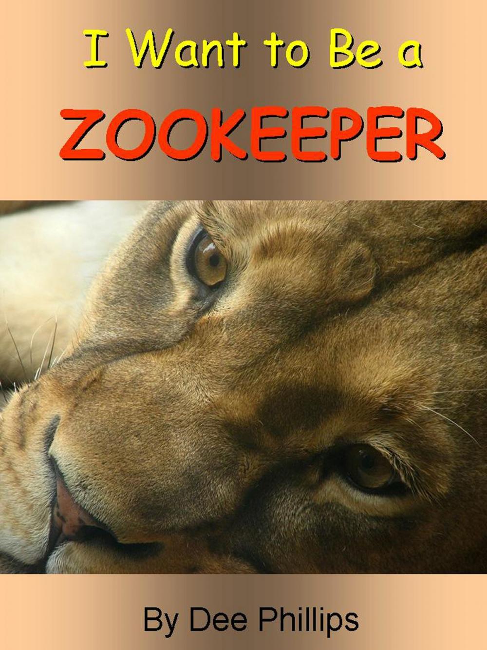 Big bigCover of I Want to Be a ZooKeeper