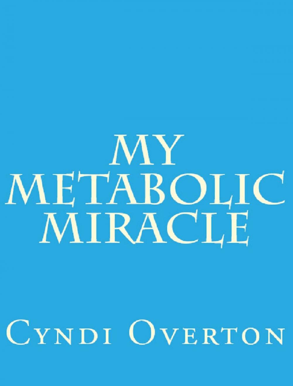 Big bigCover of My Metabolic Miracle