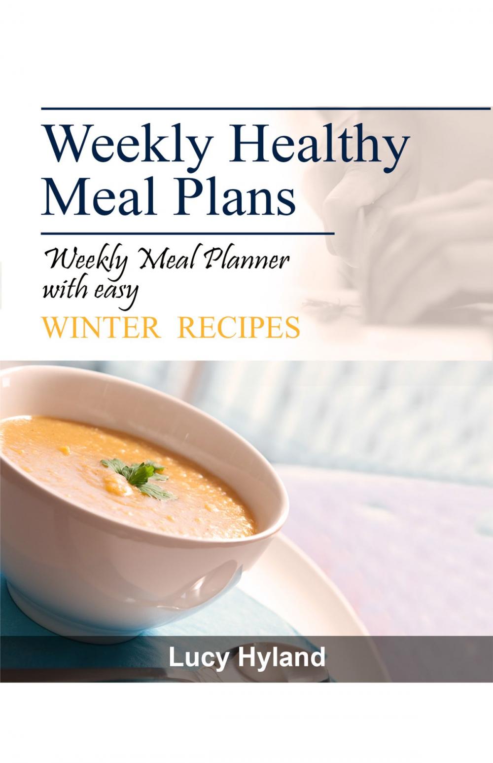 Big bigCover of Weekly Healthy Meal Plan: 7 days of winter goodness