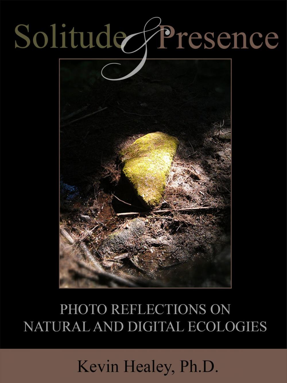 Big bigCover of Solitude and Presence: Photo Reflections on Natural and Digital Ecologies