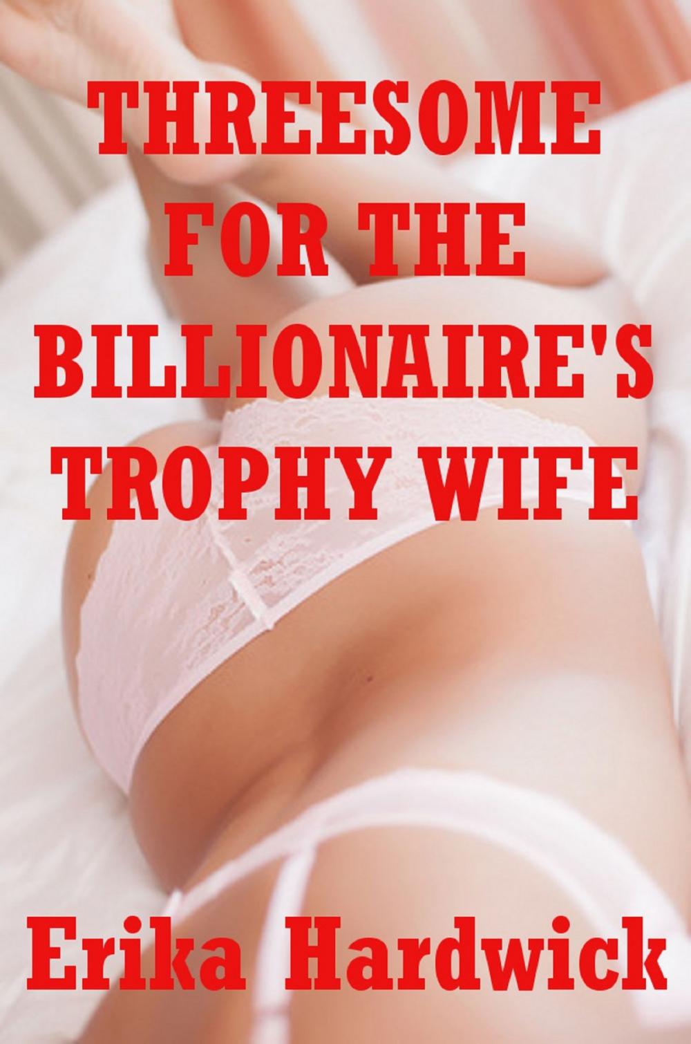 Big bigCover of Threesome For The Billionaire’s Wife (An MFF Erotica Story)