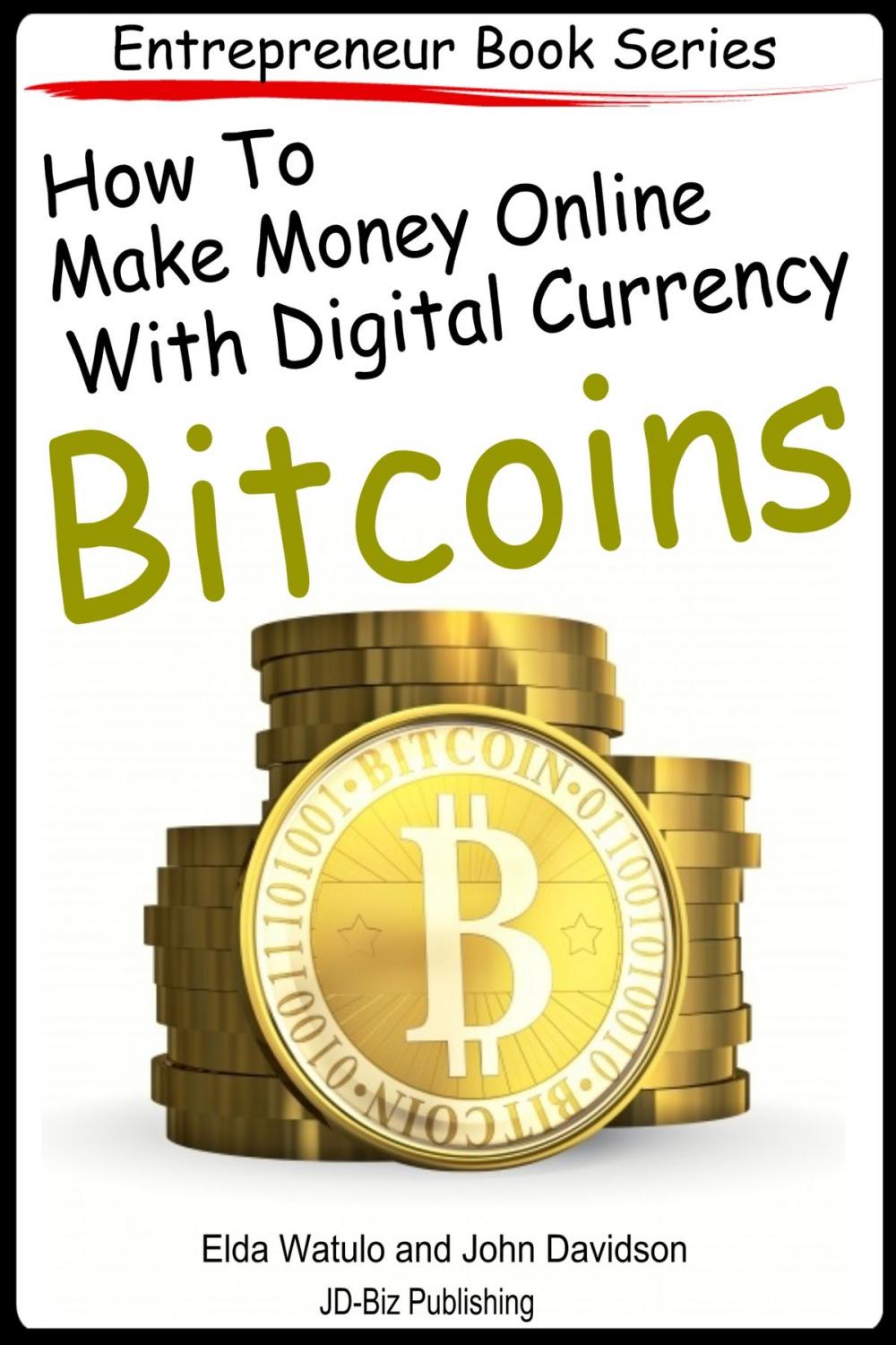 Big bigCover of How to Make Money Online With Digital Currency Bitcoins