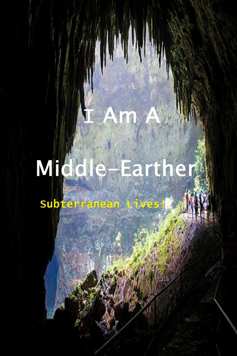 Big bigCover of I Am a Middle-Earther: Subterranean Lives!