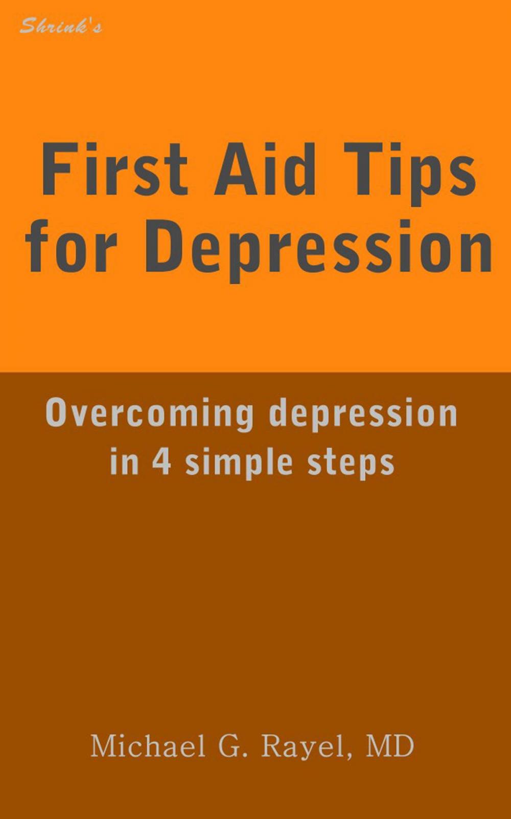 Big bigCover of First Aid Tips for Depression: Overcoming Depression In 4 Simple Steps
