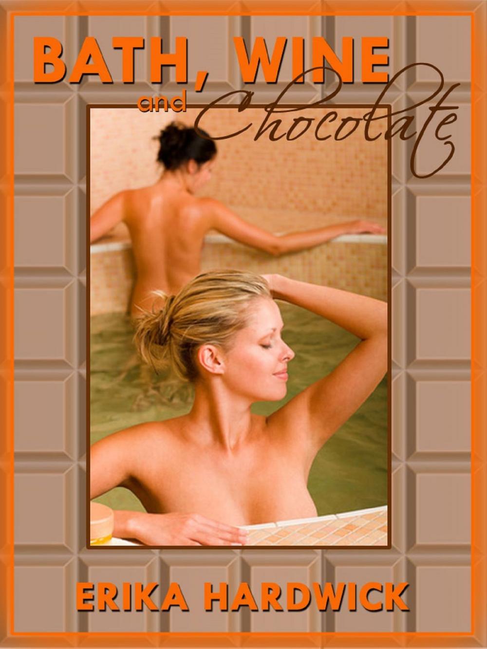 Big bigCover of Bath, Wine and Chocolate (A First Lesbian Sex With Friend Erotica Story)