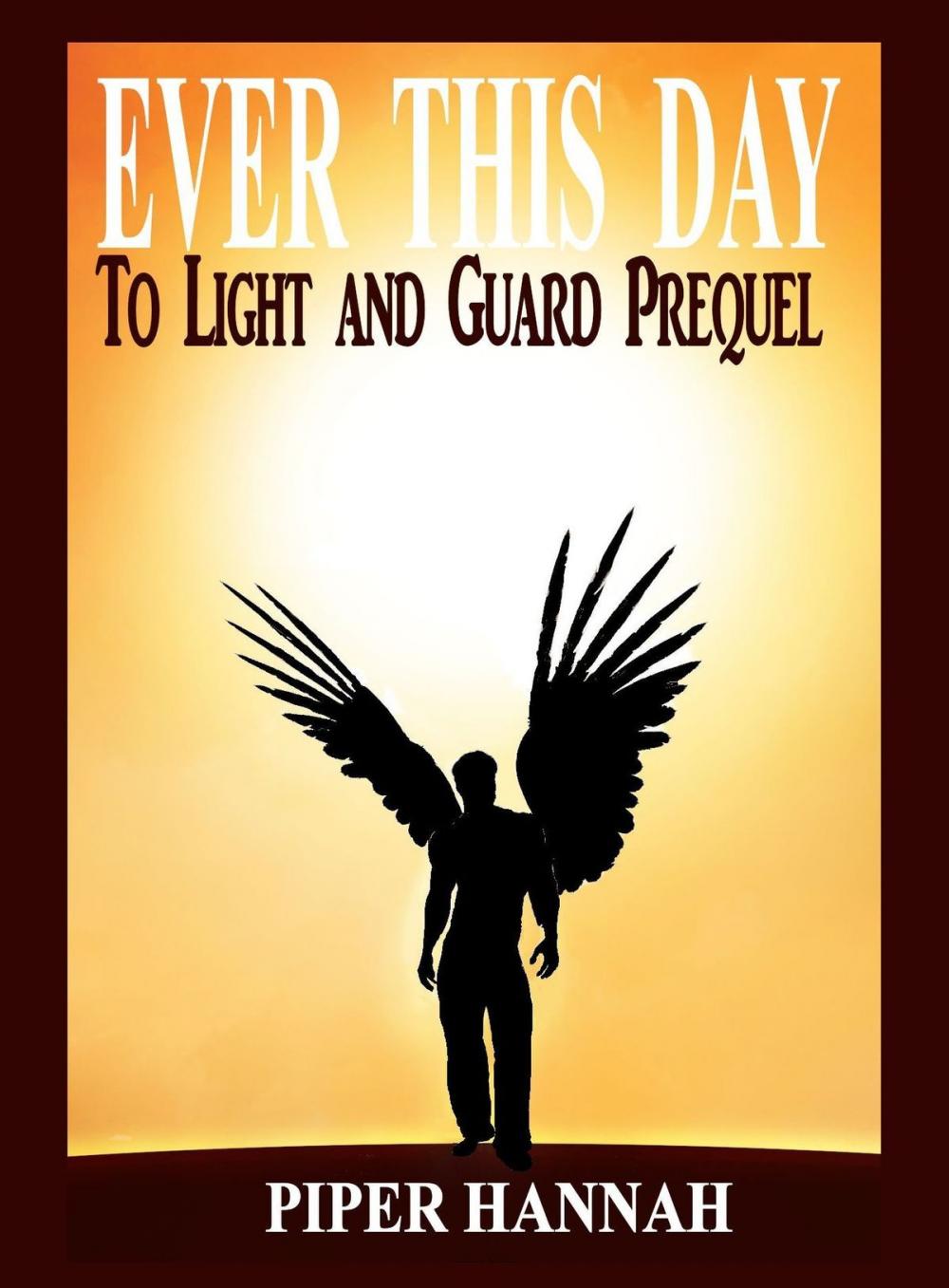 Big bigCover of Ever This Day (To Light and Guard Prequel)