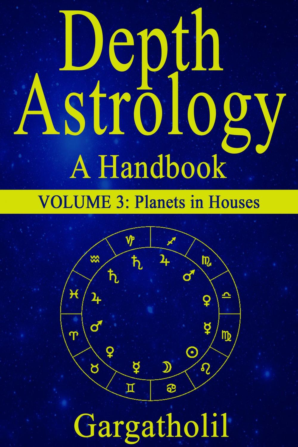 Big bigCover of Depth Astrology: An Astrological Handbook - Volume 3: Planets in Houses