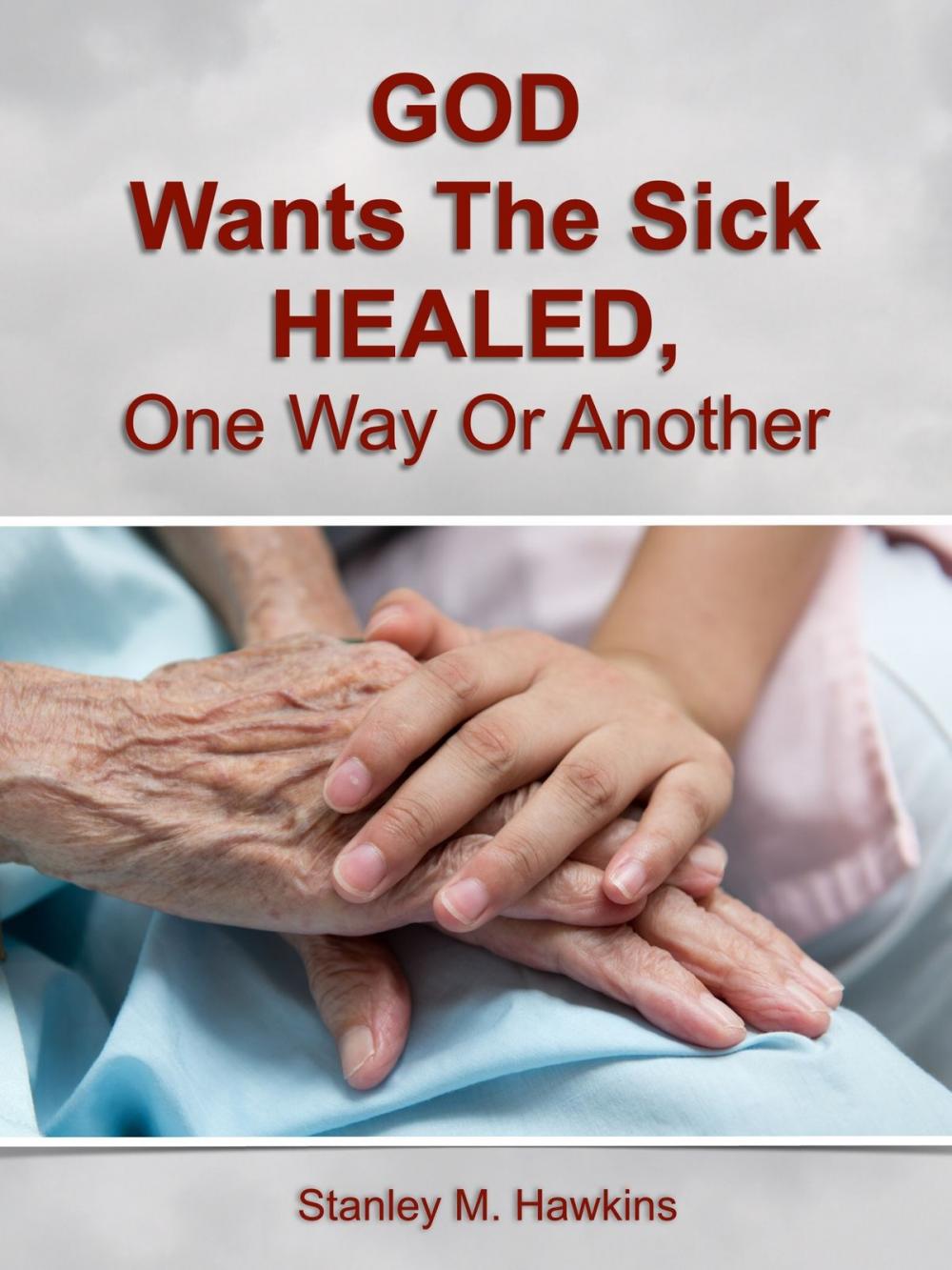 Big bigCover of God Wants The Sick Healed, One Way Or Another