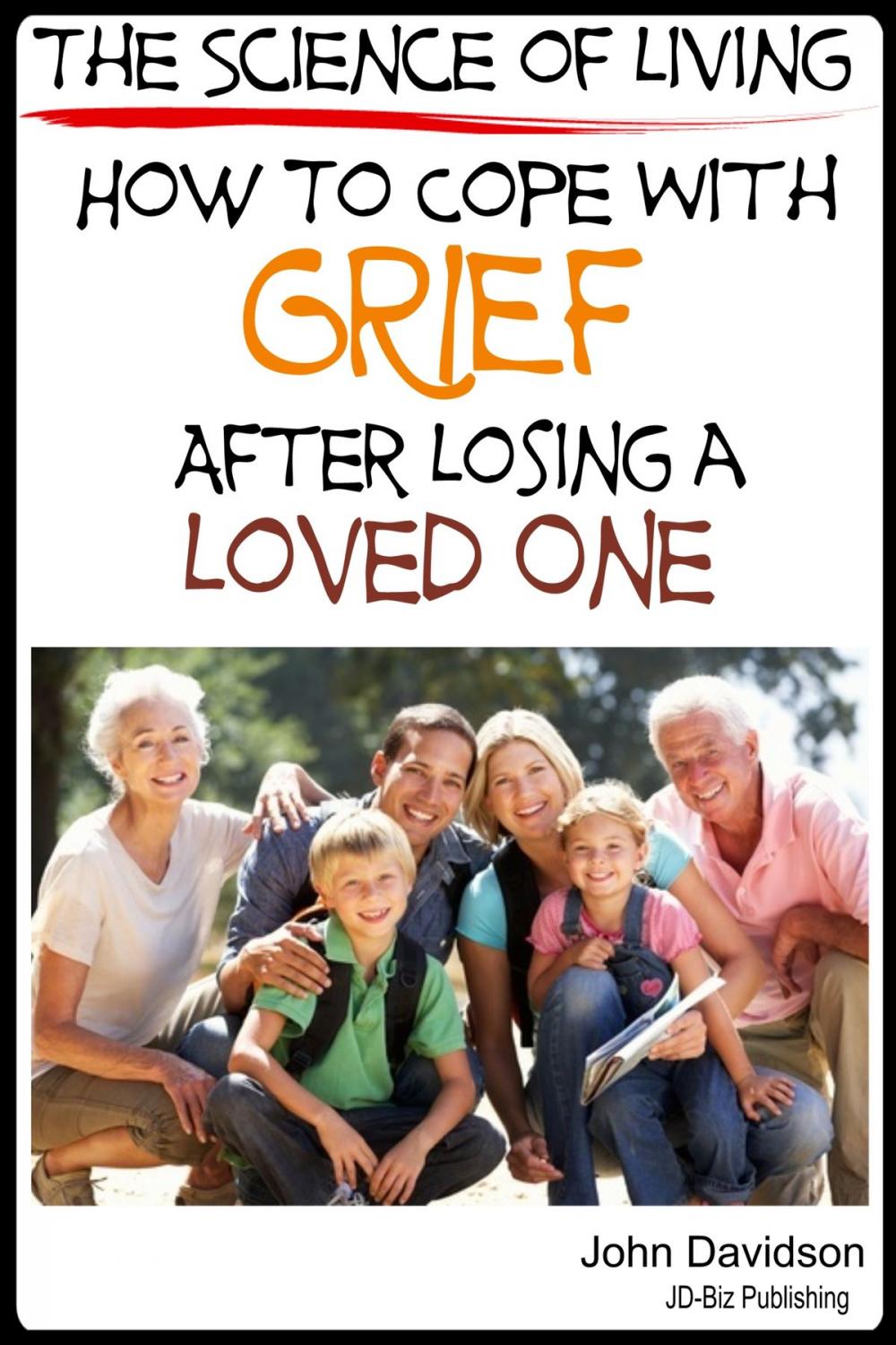 Big bigCover of The Science of Living How to Cope with Grief After Losing a Loved One