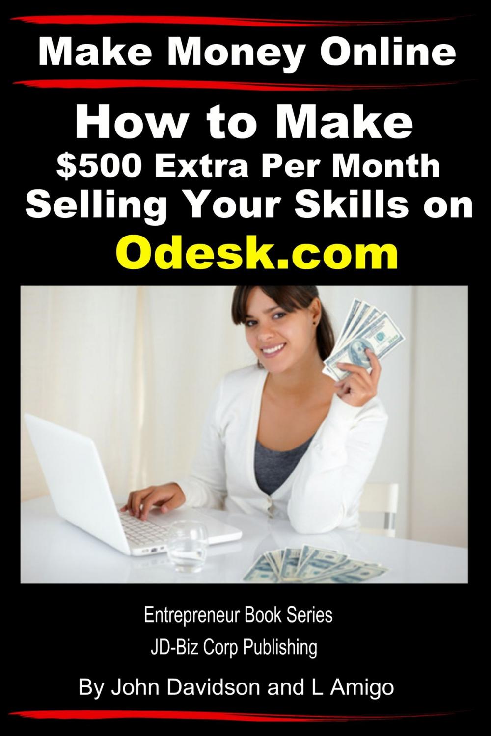 Big bigCover of Make Money Online: How to Make $500 Extra Per Month Selling Your Skills on Odesk.com