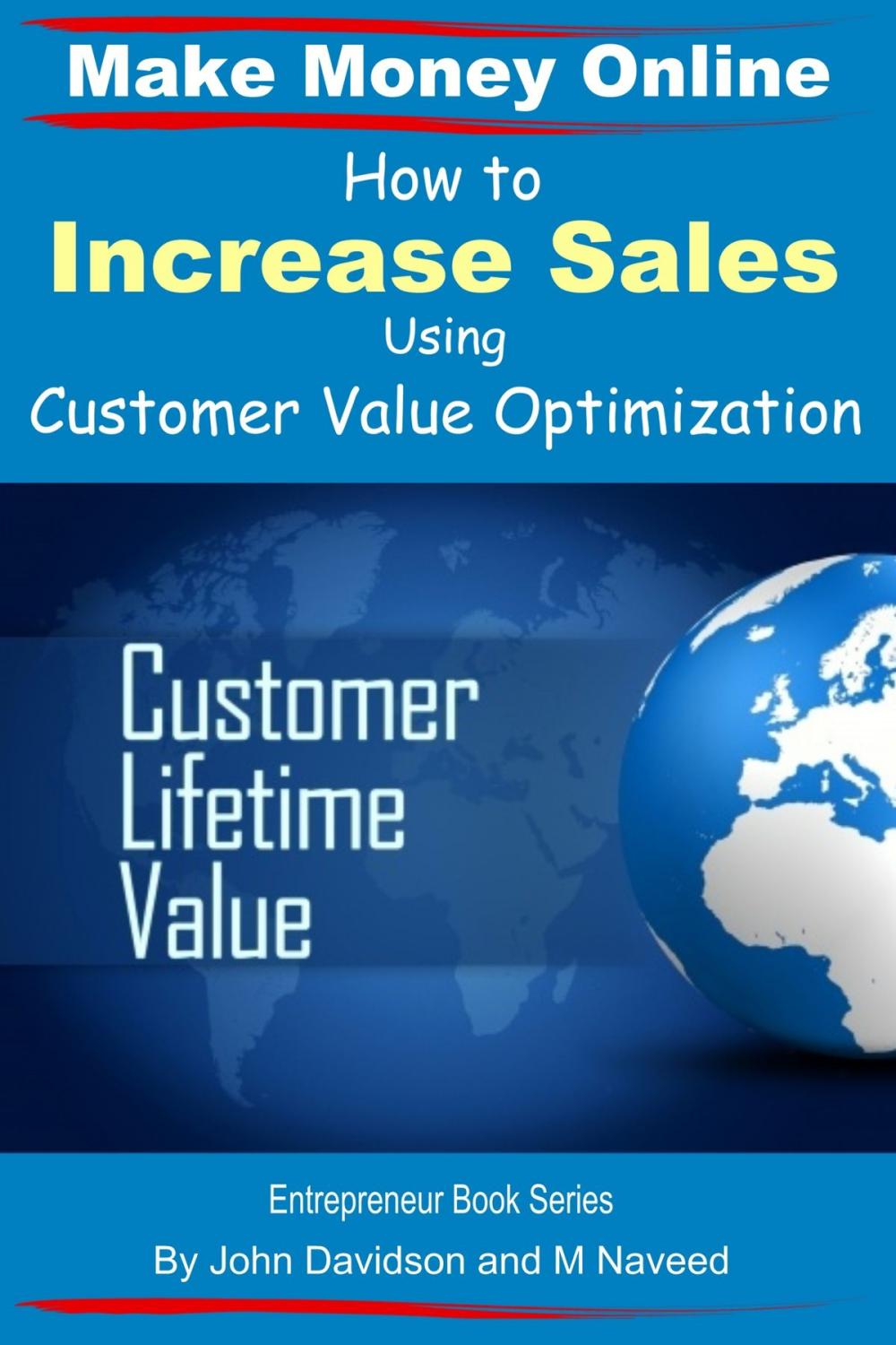 Big bigCover of How to Increase Sales Using Customer Value Optimization: Make Money Online