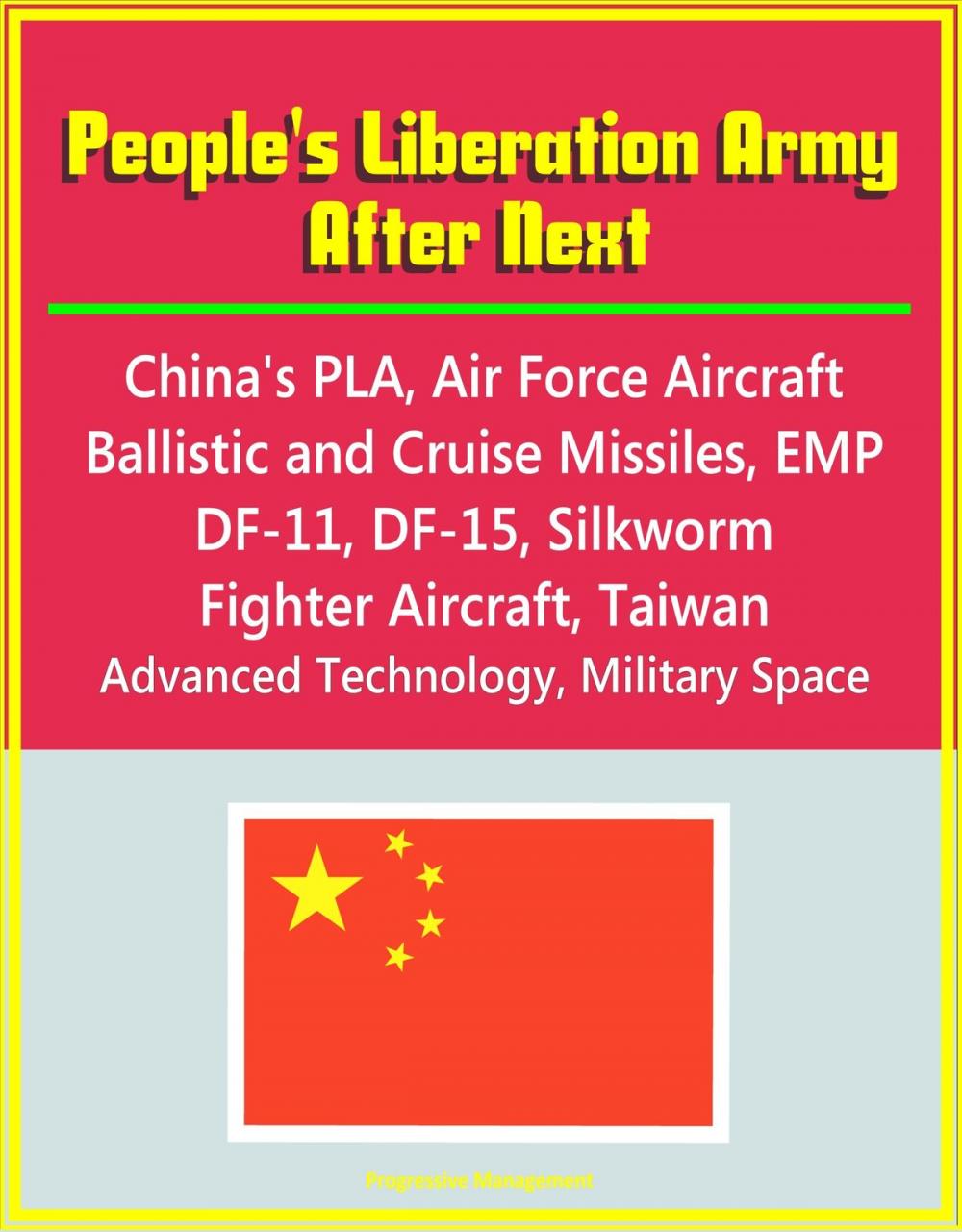 Big bigCover of People's Liberation Army After Next: China's PLA, Air Force Aircraft, Ballistic and Cruise Missiles, EMP, DF-11, DF-15, Silkworm, Fighter Aircraft, Taiwan, Advanced Technology, Military Space