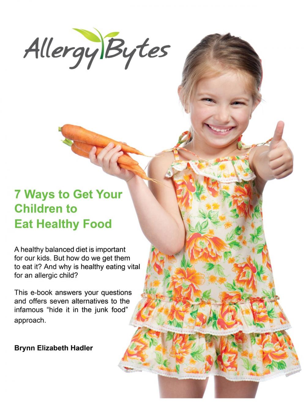 Big bigCover of 7 Ways To Get Your Children To Eat Healthy Food