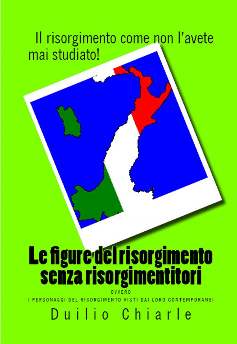 Big bigCover of Le figure del risorgimento senza risorgimentitori ovvero i personaggi del risorgimento visti dai loro contemporanei