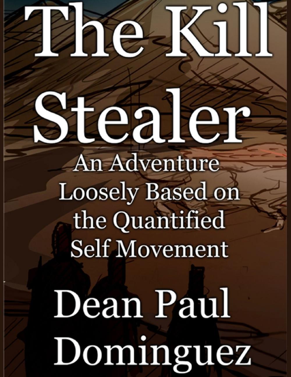 Big bigCover of The Kill Stealer: An Adventure Loosely Based on the Quantified Self Movement