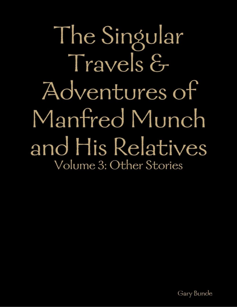 Big bigCover of The Singular Travels & Adventures of Manfred Munch and His Relatives Vol. 3