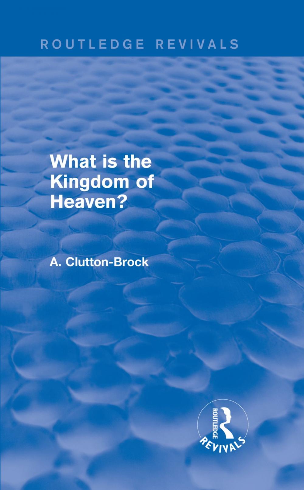 Big bigCover of What is the Kingdom of Heaven? (Routledge Revivals)