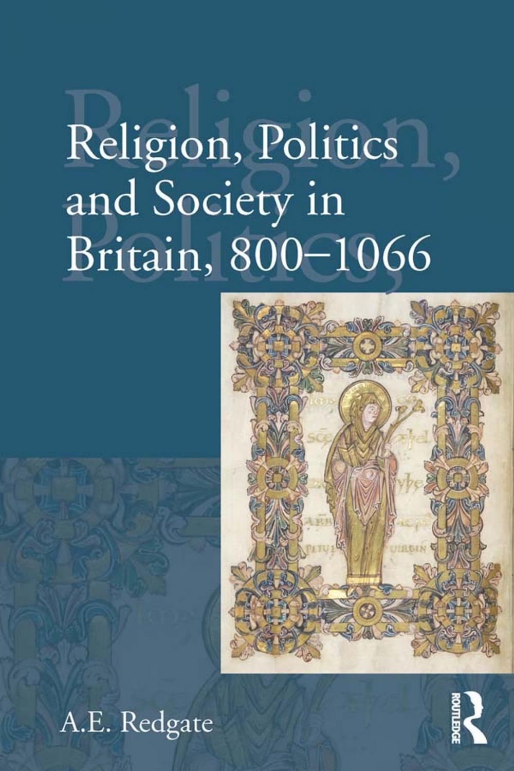 Big bigCover of Religion, Politics and Society in Britain, 800-1066