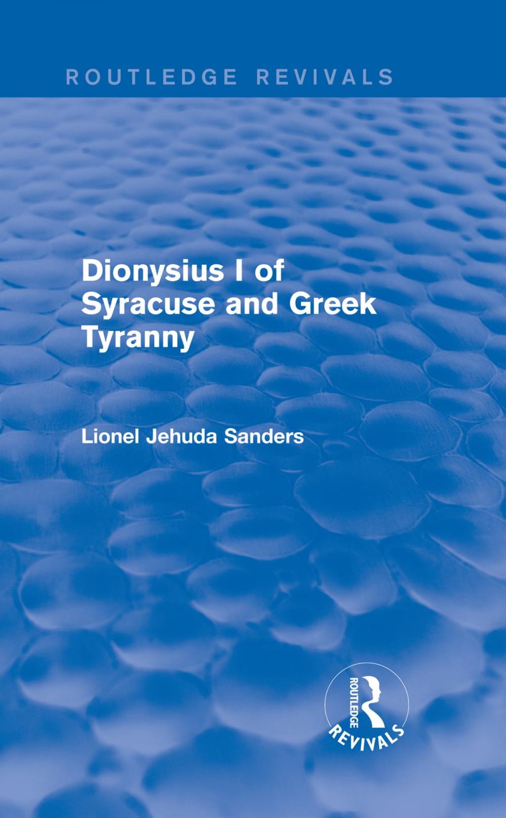 Big bigCover of Dionysius I of Syracuse and Greek Tyranny (Routledge Revivals)