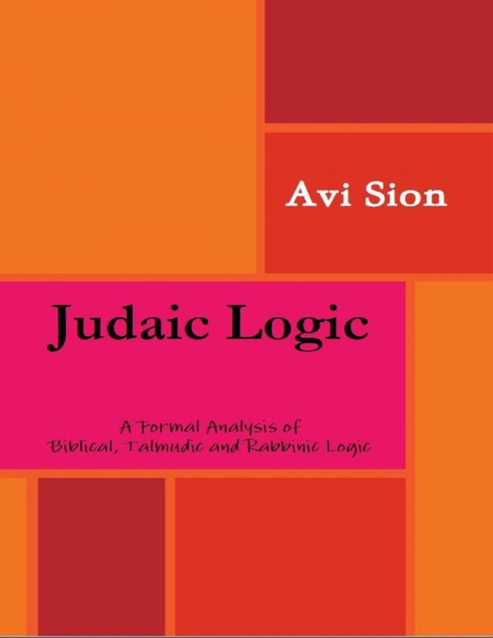 Big bigCover of Judaic Logic: A Formal Analysis of Biblical, Talmudic and Rabbinic Logic